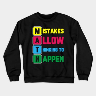 Im Math Teacher Love Math Mistakes Allow Thinking To Happen Crewneck Sweatshirt